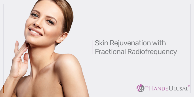 Skin Rejuvenation With Fractional Radiofrequency Dr Hande Ulusal